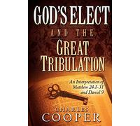 God's Elect and the Great Tribulation: An Interpretation of Matthew 24:1-31 and Daniel 9