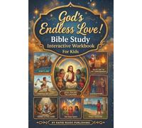God's Endless Love! Bible Study Interactive Workbook For Kids: Bible Stories, Fun Activities, Prayers, and Faith-Building Lessons for Christian Kids at Home, Homeschool, and Sunday School