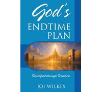 God's Endtime Plan: Simplified through Scripture