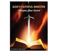 God's Faithful Minister: Sharpen Your Sword