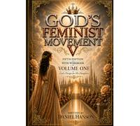 God's Feminist Movement V: Fifth Edition with Workbook: Volume One - God’s Design for His Daughters