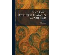 God's Final Messengers: Pharaoh's Cup Refilled