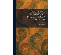 God's Final Messengers: Pharaoh's Cup Refilled