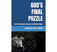 GOD'S FINAL PUZZLE: The 13.5-Year Prophetic Roadmap to the Millennium Kingdom (ENDTIME SEQUENCE 13.5)