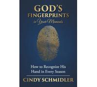 God's Fingerprints in Your Moments: How to Recognize His Hand in Every Season