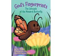 God's Fingerprints The Lifecycle of the Monarch Butterfly