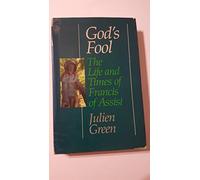God's Fool: The Life and Times of Francis of Assisi