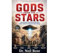 Gods From The Stars: How Ancient Civilizations May Have Been Guided by Advanced Alien Beings
