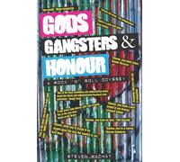 Gods, Gangsters and Honour: A Rock 'n' Roll Odyssey