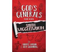 God's Generals for Kids Volume 2: Smith Wigglesworth