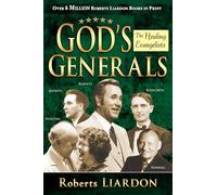 God's Generals Healing Evangelists: 4: The Healing Evangelists (Spiritual Biographies, Including Oral Roberts, Lester Sumrall, Charles and Frances Hunter, George Geffreys, and F. F. Bosworth) Volume 4