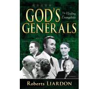 God's Generals: The Healing Evangelists by Roberts Liardon (2011-04-05)