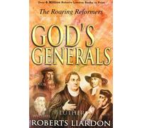 God's Generals: The Roaring Reformers