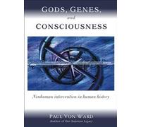 Gods, Genes, and Consciousness: Nonhuman Intervention in Human History