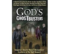 God's Ghostbusters: Vampires? Ghosts? Aliens? Werewolves? Creatures of the Night Beware!