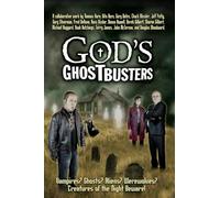 God's Ghostbusters: Vampires? Ghosts? Aliens? Werewolves? Creatures of the Night Beware!