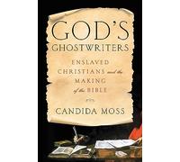 God's Ghostwriters: Enslaved Christians and the Making of the Bible