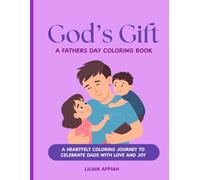 God's Gift - A Fathers Day Coloring Book: A heartfelt coloring journey to celebrate DADS with love and Joy (CHRISTIAN BOOKS FOR CHILDREN)