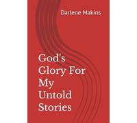 God's Glory For My Untold Stories
