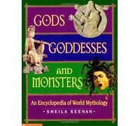 Gods, Goddesses, and Monsters: An Encyclopedia of World Mythology