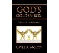 GOD'S GOLDEN BOX: The Ark of the Covenant