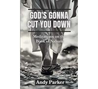 God's Gonna Cut You Down: Meditations on the Book of Nahum