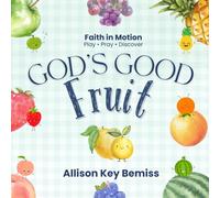 God's Good Fruit: A Hands-On Bible Adventure for Little Ones