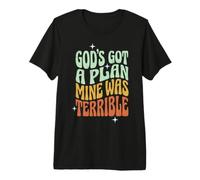 God's Got A Plan Mine was Terrible Premium T-Shirt