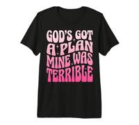 God's Got A Plan Mine was Terrible Premium T-Shirt
