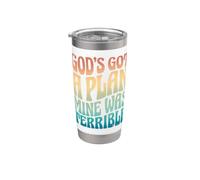 God's Got A Plan Mine was Terrible Stainless Steel Insulated Tumbler