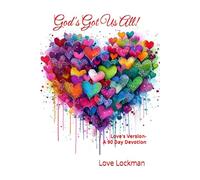 God's Got Us All!: Love's Version - A 90 Day Devotion (God's Got This!)