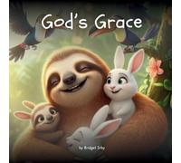 God's Grace with Wiggles the Sloth: Helping Little Hearts Learn Forgiveness, Mercy, and Second Chances (5)