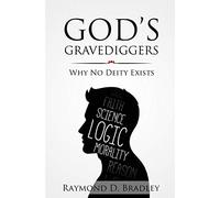God's Gravediggers: Why No Deity Exists