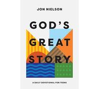 God's Great Story : A Daily Devotional for Teens
