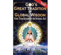 God's Great Tradition of Global Wisdom: Guru Yoga-Satsang in the Integral Age
