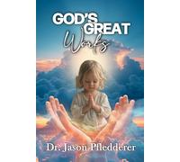 God's Great Works (The Collective Words of Wisdom Series)