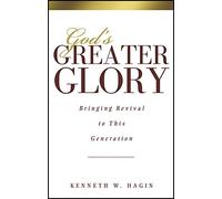 God's Greater Glory: Bringing Revival to This Generation