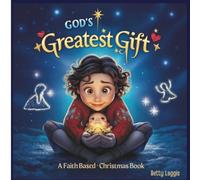 God's Greatest Gift: A Faith Based Christian Book