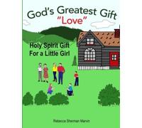 God's Greatest Gift Love: Holy Spirit Gift for a Little Girl