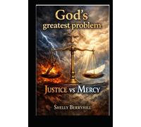 God's Greatest Problem: Justice vs Mercy
