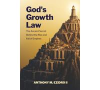 God's Growth Law: The Ancient Secret Behind the Rise and Fall of Empires