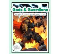 Gods & Guardians: A Mythological Fantasy Coloring Book for Adults Featuring Divine Warriors, Celestial Beings, and Legendary Gods: 40 Image Coloring ... Teens Anti-Stress, Relaxation, Decompression