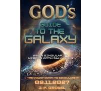 GOD'S GUIDE TO THE GALAXY: When Singularity Merges With Salvation