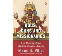 Gods, Guns and Missionaries:The Making of the Modern Hindu Identity