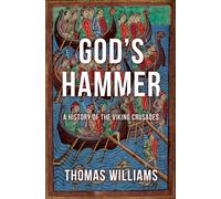 God's Hammer : A History of the Viking Crusades