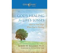 [[God's Healing for Life's Losses: How to Find Hope When You're Hurting (Grief Share Presents)]] [By: Kelleman, Robert W] [May, 2010]