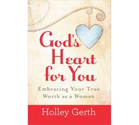 God's Heart for You: Embracing Your True Worth as a Woman