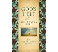 God's Help for Your Every Need: 101 Life-Changing Prayers