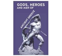 Gods, Heroes and Men of Ancient Greece