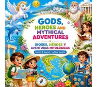 GODS, HEROES AND MYTHICAL ADVENTURES Dioses, Héroes y Aventuras Mitológicas